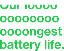 Text that reads "Our loooooooooooooooooongest battery life" with a green overlay effect on the text to represent a nearly full battery
